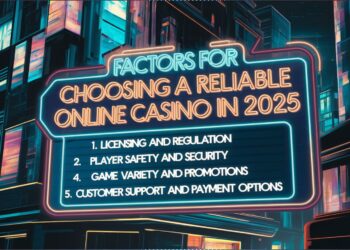Factors For Choosing A Reliable Online Casino In 2025