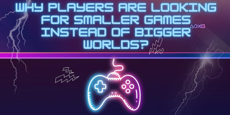 Why Players Are Looking for Smaller Games Instead of Bigger Worlds in 2026